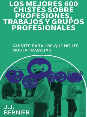 cover image of Los mejores 600 chistes sobre profesiones, trabajos y grupos profesionales